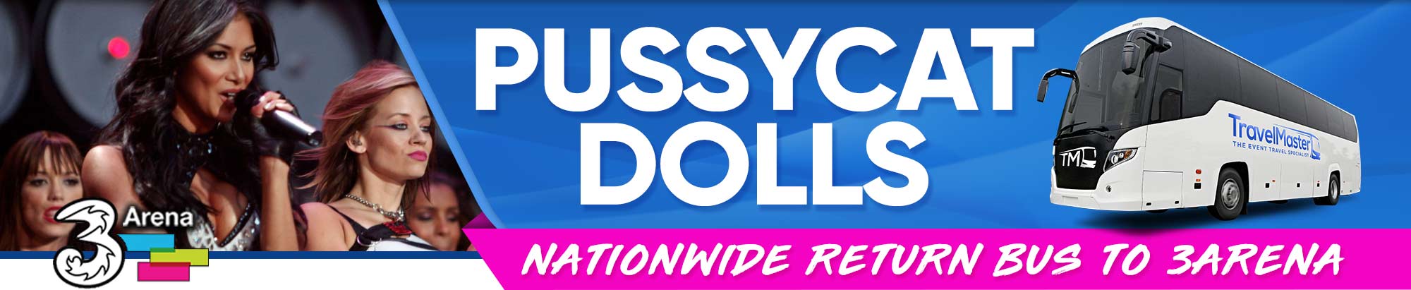 Bus to Pussycat Dolls 3Arena | Nationwide Return | 5th April 2020