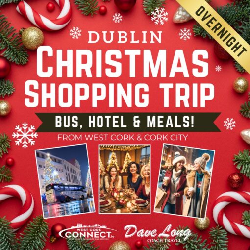 Dublin Christmas Shopping Trip Overnight Bus, Hotel & Meals! From West Cork & Cork City